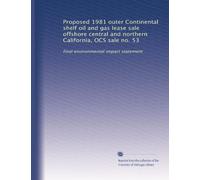 Proposed 1981 outer Continental shelf oil and gas lease sale offshore central and northern California, OCS sale no. 53: final environmental impact statement