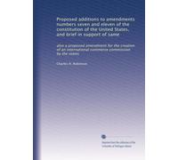 Proposed additions to amendments numbers seven and eleven of the constitution of the United States, and brief in support of same: also a proposed ... commerce commission by the states