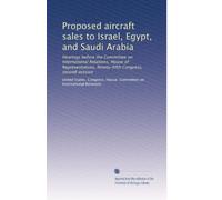 Proposed aircraft sales to Israel, Egypt, and Saudi Arabia: Hearings before the Committee on International Relations, House of Representatives, Ninety-fifth Congress, second session