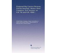 Proposed Big Cypress Reserve, Florida hearings, Ninety-third Congress, first session, on H.R. 46 and H.R. 4866 ..