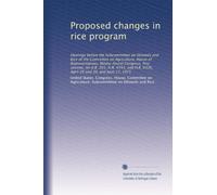 Proposed changes in rice program: Hearings before the Subcommittee on Oilseeds and Rice of the Committee on Agriculture, House of Representatives, ... H.R. 6326, April 29 and 30, and June 17, 1975