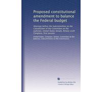 Proposed constitutional amendment to balance the Federal budget: Hearings before the Subcommittee on the Constitution of the Committee on the ... Congress, first session: Volume 75