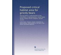 Proposed critical habitat area for grizzly bears: Hearing before a subcommittee of the Committee on Appropriations, United States Senate, Ninety-fourth Congress, second session