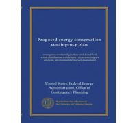 Proposed energy conservation contingency plan: emergency weekend gasoline and diesel fuel retail distribution restrictions : economic impact analysis, environmental impact assessment