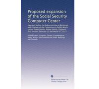 Proposed expansion of the Social Security Computer Center: Hearings before the Subcommittee on Buildings and Grounds of the Committee on Public Works, ... first session, February 25 and March 17, 1975
