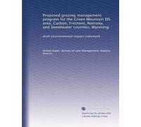 Proposed grazing management program for the Green Mountain EIS area, Carbon, Fremont, Natrona, and Sweetwater counties, Wyoming: draft environmental impact statement