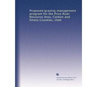 Proposed grazing management program for the Price River Resource Area, Carbon and Emery Counties, Utah: Volume 1