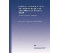 Proposed land use plan for the Deerfield River area, Green Mountain National Forest: Final environmental statement