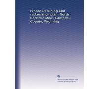Proposed mining and reclamation plan, North Rochelle Mine, Campbell County, Wyoming