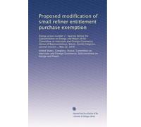 Proposed modification of small refiner entitlement purchase exemption: Energy action number 2 : hearing before the Subcommittee on Energy and Power of ... Congress, second session ... May 21, 1976