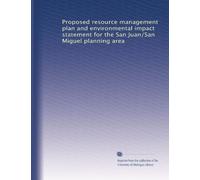Proposed resource management plan and environmental impact statement for the San Juan/San Miguel planning area