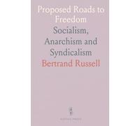 Proposed Roads to Freedom: Socialism, Anarchism and Syndicalism