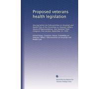 Proposed veterans health legislation: Hearing before the Subcommittee on Hospitals and Health Care of the Committee on Veterans' Affairs, House of ... Congress, first session, September 22, 1993