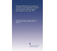 Proposed White House Conference on Library and Information Sciences hearing, Ninety-third Congress, first session, on S.J. Res. 40 ..