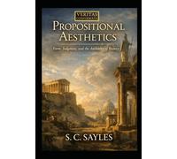 PROPOSITIONAL AESTHETICS: Form, Judgment, and the Authority of Beauty