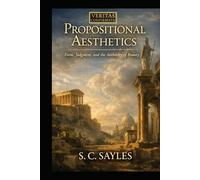 PROPOSITIONAL AESTHETICS: Form, Judgment, and the Authority of Beauty