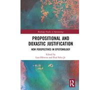 Propositional and Doxastic Justification: New Essays on Their Nature and Significance (Routledge Studies in Epistemology)