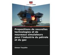 Propositions de nouvelles technologies et de nouveaux simulateurs pour l'industrie du pétrole et du gaz