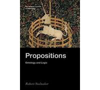 Propositions: Ontology and Logic (RUTGERS LECTURES IN PHILOSOPHY SERIES)