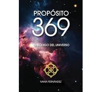 Propósito 369: El código del universo (Proposito 369)