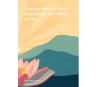 Propósito Além Da Busca: Despertando Sua Missão De Vida (ebook)