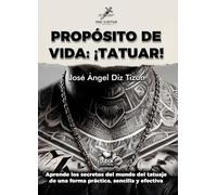PROPÓSITO DE VIDA: ¡TATUAR!