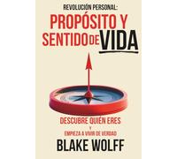 Propósito y Sentido de Vida: Descubre quién eres y empieza a vivir de verdad. (Revolución Personal)