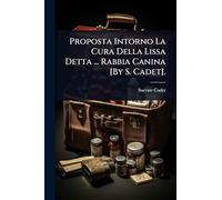 Proposta Intorno La Cura Della Lissa Detta ... Rabbia Canina [By S. Cadet].