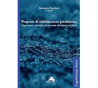 Proposte di riabilitazione psichiatrica. Esperienze e percorsi che portano dal dentro al fuori (Cognitivismo clinico)