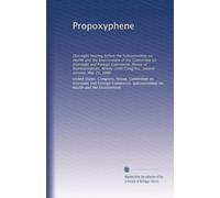 Propoxyphene: Oversight hearing before the Subcommittee on Health and the Environment of the Committee on Interstate and Foreign Commerce, House of ... Congress, second session, May 21, 1980