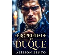Propriedade do Duque: Um Romance de Época com Mistério e Paixão (Propriedade de Poderosos)