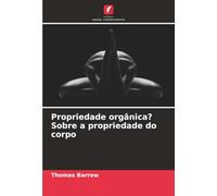 Propriedade orgânica? Sobre a propriedade do corpo