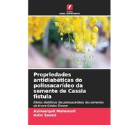 Propriedades antidiabéticas do polissacarídeo da semente de Cassia fistula: Efeitos diabéticos dos polissacarídeos das sementes da árvore Golden Shower