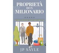 PROPRIETÀ DI UN MILIONARIO: Gay Romantica (Il Parco Giochi Del Milionario)