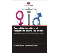 Propriété foncière et inégalités entre les sexes: La reconnaissance des droits fonciers des femmes au Cameroun