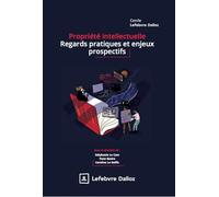 Propriété intellectuelle : regards pratiques et enjeux prospectifs