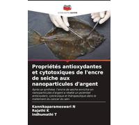 Propriétés antioxydantes et cytotoxiques de l'encre de seiche aux nanoparticules d'argent: Après sa synthèse, l'encre de seiche enrichie en ... dans le traitement du cancer du sein.