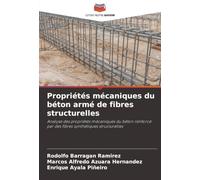 Propriétés mécaniques du béton armé de fibres structurelles: Analyse des propriétés mécaniques du béton renforcé par des fibres synthétiques structurelles