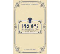 PROPS: Proverbs & Psalms Apart (365 Daily Devotions) (Core Conviction Series)