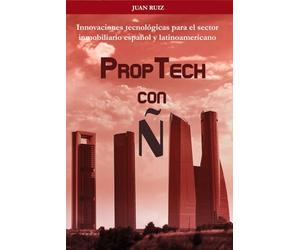 Proptech con Ñ: Innovaciones tecnologías para el sector inmobiliario español y latinoamericano