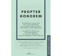 Propter Honorem: Vocabulario y práctica de la honorabilidad en el mundo ibérico entre Edad Media y Edad Moderna