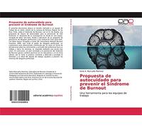 Propuesta de autocuidado para prevenir el Síndrome de Burnout: Una herramienta para los equipos de trabajo