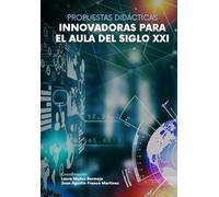 Propuestas didácticas innovadoras para el aula del siglo XXI