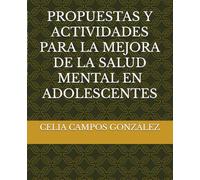 PROPUESTAS Y ACTIVIDADES PARA LA MEJORA DE LA SALUD MENTAL EN ADOLESCENTES