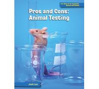 Pros and Cons: Animal Testing (Two Sides of an Argument: Speech and Debate)