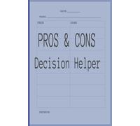 Pros & Cons Decision Helper: a notebook for evaluating options using the pro and con lists to help make a decision