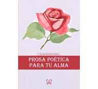 Prosa poética para tu alma