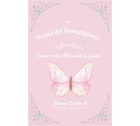 PROSAS DEL ROMANTICISMO: Susurros de Alas en la Lluvia: donde las palabras salen del corazon. Antología (Primera Edición en español)