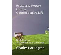 Prose and Poetry from a Contemplative Life: Book Three of 'A Contemplative Life' series