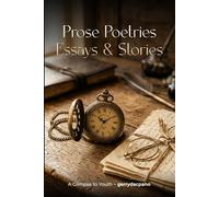Prose, Poetries, Essays & Stories: A Glimpse to Youth